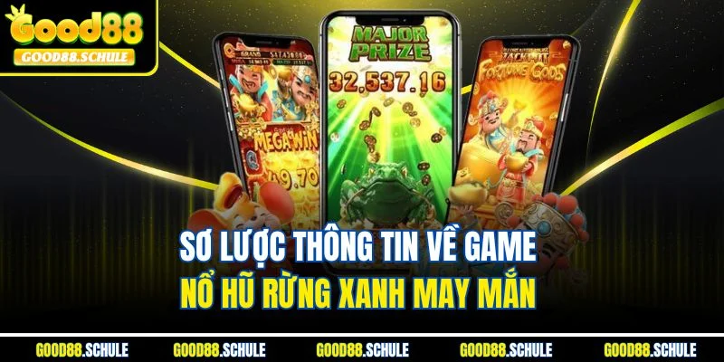 Sơ lược thông tin về game nổ hũ Rừng Xanh May Mắn 